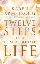 Dwanaście kroków do współczującego życia - Twelve Steps to a Compassionate Life