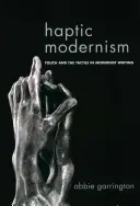 Haptic Modernism: Dotyk i wrażenia dotykowe w pisarstwie modernistycznym - Haptic Modernism: Touch and the Tactile in Modernist Writing