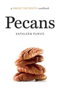 Pecans: Książka kucharska Savor the South - Pecans: A Savor the South Cookbook