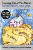 Nic z tego świata: Poezja kubańska 1952-2000 - Nothing Out of This World: Cuban Poetry 1952-2000
