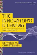 Dylemat innowatora: kiedy nowe technologie powodują upadek wielkich firm - The Innovator's Dilemma: When New Technologies Cause Great Firms to Fail