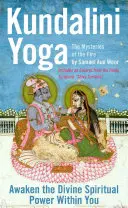 Joga Kundalini: Tajemnice ognia: Uwolnij w sobie boską duchową moc - Kundalini Yoga: The Mysteries of the Fire: Unlock the Divine Spiritual Power Within You