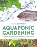 Ogrodnictwo akwaponiczne - przewodnik krok po kroku po wspólnej hodowli warzyw i ryb - Aquaponic Gardening - A Step-by-Step Guide to Raising Vegetables and Fish Together