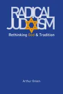 Radykalny judaizm: Ponowne przemyślenie Boga i tradycji - Radical Judaism: Rethinking God and Tradition