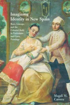 Wyobrażanie sobie tożsamości w Nowej Hiszpanii: Rasa, pochodzenie i kolonialne ciało w portretach i obrazach Casta - Imagining Identity in New Spain: Race, Lineage, and the Colonial Body in Portraiture and Casta Paintings