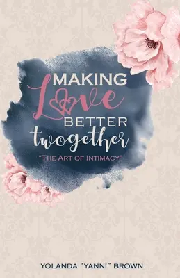 Making Love Better Twogether: Sztuka intymności - Making Love Better Twogether: The Art of Intimacy