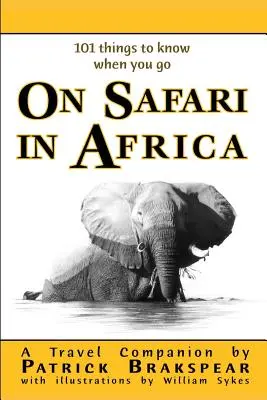 (101 rzeczy, które warto wiedzieć) NA SAFARI W AFRYCE: Wydanie w miękkiej okładce - (101 things to know when you go) ON SAFARI IN AFRICA: Paperback Edition