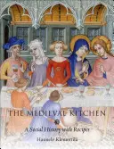 Średniowieczna kuchnia: Historia społeczna z przepisami - The Medieval Kitchen: A Social History with Recipes