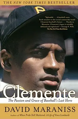 Clemente: Pasja i wdzięk ostatniego bohatera baseballu - Clemente: The Passion and Grace of Baseball's Last Hero