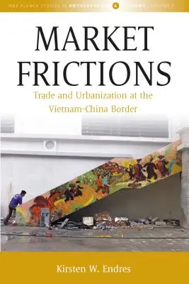 Tarcia rynkowe: Handel i urbanizacja na granicy Wietnamu i Chin - Market Frictions: Trade and Urbanization at the Vietnam-China Border