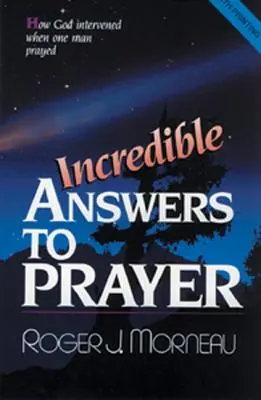 Niesamowite odpowiedzi na modlitwę: Jak Bóg interweniował, gdy modlił się jeden człowiek - Incredible Answers to Prayer: How God Intervened When One Man Prayed