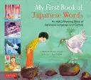 Moja pierwsza księga japońskich słów: Rymowana książka ABC języka i kultury japońskiej - My First Book of Japanese Words: An ABC Rhyming Book of Japanese Language and Culture