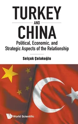 Turcja i Chiny: Polityczne, gospodarcze i strategiczne aspekty relacji - Turkey and China: Political, Economic, and Strategic Aspects of the Relationship