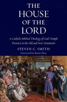 Dom Pana: Katolicka teologia biblijna obecności Boga w świątyni w Starym i Nowym Testamencie - The House of the Lord: A Catholic Biblical Theology of God's Temple Presence in the Old and New Testaments