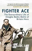 Fighter Ace: Niezwykłe życie Douglasa Badera, bohatera Bitwy o Anglię - Fighter Ace: The Extraordinary Life of Douglas Bader, Battle of Britain Hero