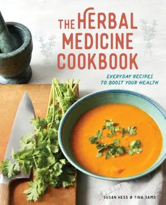 Ziołowa książka kucharska: Codzienne przepisy na poprawę zdrowia - The Herbal Medicine Cookbook: Everyday Recipes to Boost Your Health