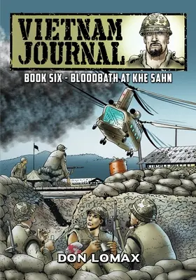 Vietnam Journal - Księga 6: Krwawa łaźnia w Khe Sanh - Vietnam Journal - Book 6: Bloodbath at Khe Sanh