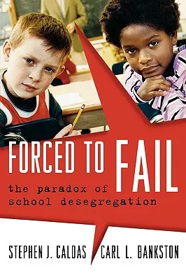 Forced to Fail: Paradoks desegregacji szkół - Forced to Fail: The Paradox of School Desegregation