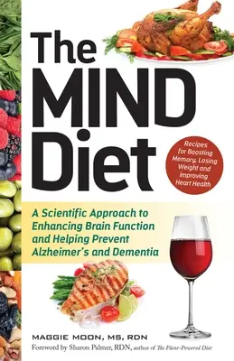 Dieta umysłu: Naukowe podejście do poprawy funkcji mózgu i zapobiegania chorobie Alzheimera i demencji - The Mind Diet: A Scientific Approach to Enhancing Brain Function and Helping Prevent Alzheimer's and Dementia