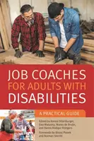 Trenerzy pracy dla dorosłych osób niepełnosprawnych: Praktyczny przewodnik - Job Coaches for Adults with Disabilities: A Practical Guide