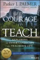 Odwaga nauczania: Odkrywanie wewnętrznego krajobrazu życia nauczyciela - The Courage to Teach: Exploring the Inner Landscape of a Teacher's Life