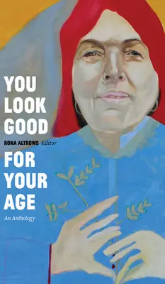 You Look Good for Your Age: Antologia - You Look Good for Your Age: An Anthology