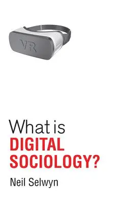 Czym jest socjologia cyfrowa? - What Is Digital Sociology?