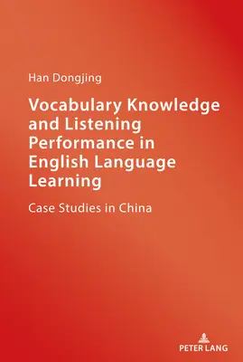 Znajomość słownictwa i wydajność słuchania w nauce języka angielskiego; studia przypadków w Chinach - Vocabulary Knowledge and Listening Performance in English Language Learning; Case Studies in China