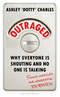 Oburzeni - dlaczego wszyscy krzyczą, a nikt nie rozmawia - Outraged - Why Everyone is Shouting and No One is Talking