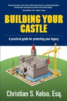 Building Your Castle: Praktyczny przewodnik po ochronie swojego dziedzictwa. - Building Your Castle: A practical guide for protecting your legacy.