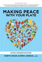 Pokój ze swoim talerzem: Powrót do zdrowia po zaburzeniach odżywiania - Making Peace with Your Plate: Eating Disorder Recovery