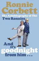 I to jest dobranoc od niego . . . - Autobiografia dwóch Ronniesów - And It's Goodnight from Him . . . - The Autobiography of the Two Ronnies
