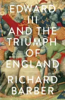 Edward III i triumf Anglii - bitwa pod Crecy i Kompania Podwiązki - Edward III and the Triumph of England - The Battle of Crecy and the Company of the Garter