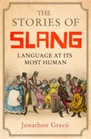 Historie slangu: Język w najbardziej ludzkim wydaniu - The Stories of Slang: Language at Its Most Human