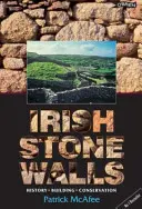 Irlandzkie kamienne mury: Historia, budowa, konserwacja - Irish Stone Walls: History, Building, Conservation