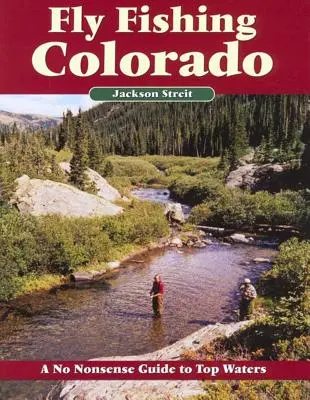 Wędkarstwo muchowe w Kolorado: Bezsensowny przewodnik po najlepszych wodach - Fly Fishing Colorado: A No Nonsense Guide to Top Waters