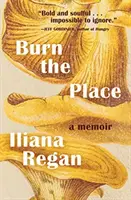 Spalić miejsce: A Memoir - Burn the Place: A Memoir