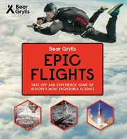 Seria epickich przygód Beara Gryllsa - Epickie loty - Bear Grylls Epic Adventures Series - Epic Flights