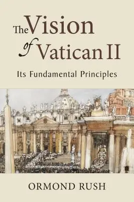 Wizja Soboru Watykańskiego II: jego podstawowe zasady - The Vision of Vatican II: Its Fundamental Principles