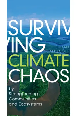 Przetrwanie chaosu klimatycznego - poprzez wzmocnienie społeczności i ekosystemów - Surviving Climate Chaos - by Strengthening Communities and Ecosystems