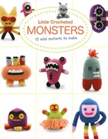 Little Crocheted Monsters: 12 miniaturowych potworów do zrobienia - Little Crocheted Monsters: 12 Mini Mutants to Make