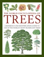 Światowa encyklopedia drzew: Przewodnik referencyjny i identyfikacyjny 1300 najważniejszych drzew na świecie - The World Encyclopedia of Trees: A Reference and Identification Guide to 1300 of the World's Most Significant Trees