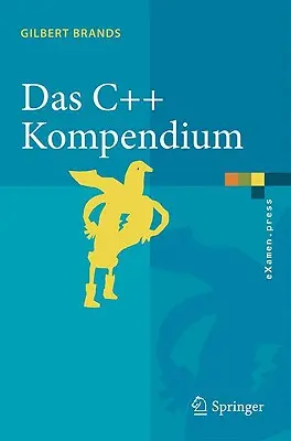 Kompendium C++: Stl, Objektfabriken, Exceptions - Das C++ Kompendium: Stl, Objektfabriken, Exceptions