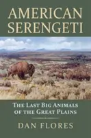 Amerykańskie Serengeti: Ostatnie wielkie zwierzęta Wielkich Równin - American Serengeti: The Last Big Animals of the Great Plains