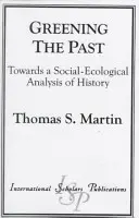 Ekologizacja przeszłości: W kierunku społeczno-ekologicznej analizy historii - Greening the Past: Towards a Social-Ecological Analysis of History