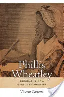 Phillis Wheatley: Biografia zniewolonego geniusza - Phillis Wheatley: Biography of a Genius in Bondage