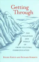 Getting Through: Przyjemności i niebezpieczeństwa komunikacji międzykulturowej - Getting Through: The Pleasures and Perils of Cross-Cultural Communication