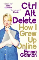 Ctrl, Alt; Delete - Jak dorastałem online - Ctrl, Alt; Delete - How I Grew Up Online