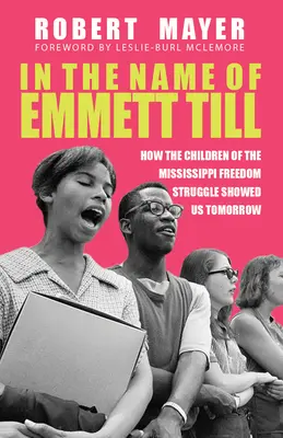 W imię Emmetta Tilla: Jak dzieci walki o wolność w Mississippi pokazały nam jutro - In the Name of Emmett Till: How the Children of the Mississippi Freedom Struggle Showed Us Tomorrow