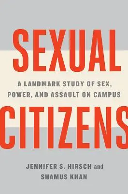 Obywatele seksualni: Przełomowe studium seksu, władzy i napaści na kampusie - Sexual Citizens: A Landmark Study of Sex, Power, and Assault on Campus